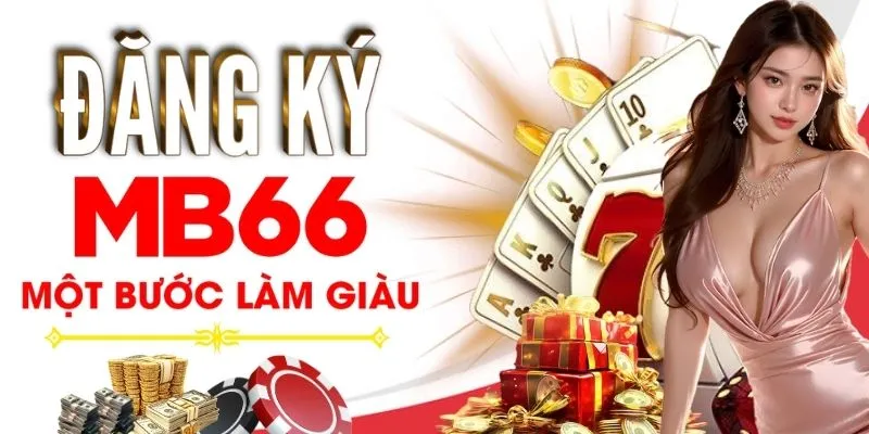 Đăng Ký MB66 - Khởi Đầu Cho Hành Trình Cá Cược Của Bạn