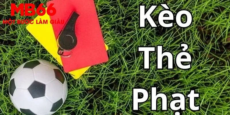 Kèo thẻ phạt tại MB66 có rất nhiều cách chơi độc đáo