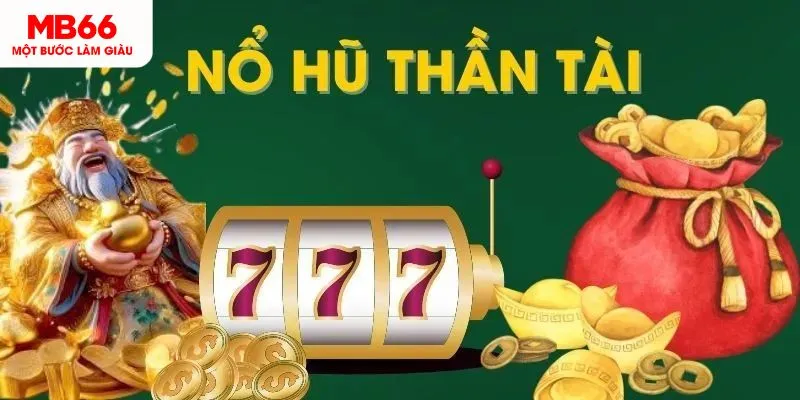 Vài nét chung về nổ hũ thần tài
